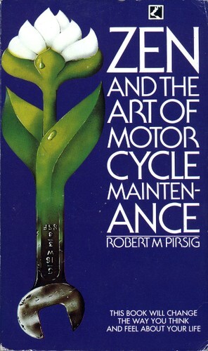 Zen and the Art of Motorcycle Maintenance: An Inquiry into Values